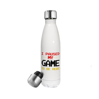 I paused my game to be here, Metal mug thermos White (Stainless steel), double wall, 500ml