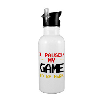 I paused my game to be here, White water bottle with straw, stainless steel 600ml