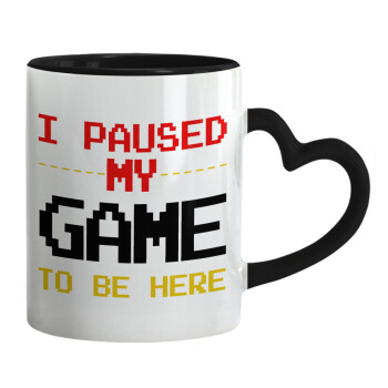 I paused my game to be here, Mug heart black handle, ceramic, 330ml