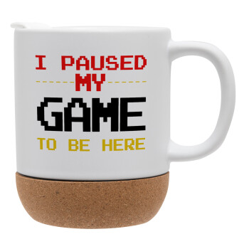 I paused my game to be here, Ceramic coffee mug Cork (MAT), 330ml (1pcs)