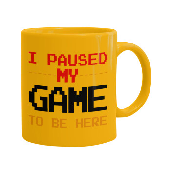 I paused my game to be here, Ceramic coffee mug yellow, 330ml