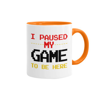 I paused my game to be here, Mug colored orange, ceramic, 330ml