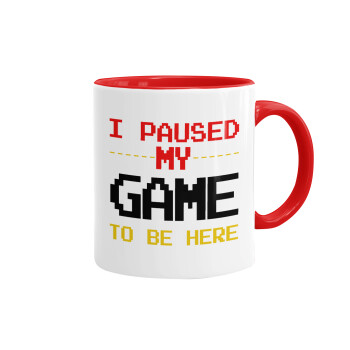I paused my game to be here, Mug colored red, ceramic, 330ml