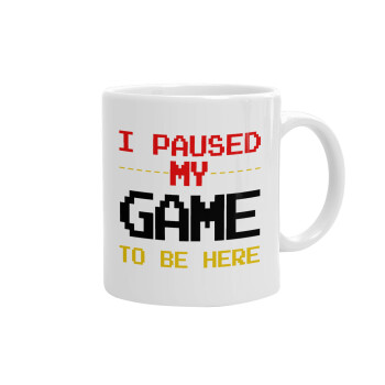 I paused my game to be here, Ceramic coffee mug, 330ml (1pcs)