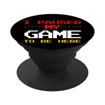 I paused my game to be here, Phone Holders Stand  Black Hand-held Mobile Phone Holder