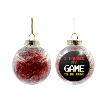 I paused my game to be here, Transparent Christmas tree ball ornament with red filling 8cm