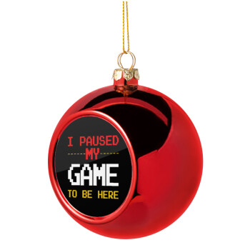 I paused my game to be here, Christmas tree ball Red 8cm