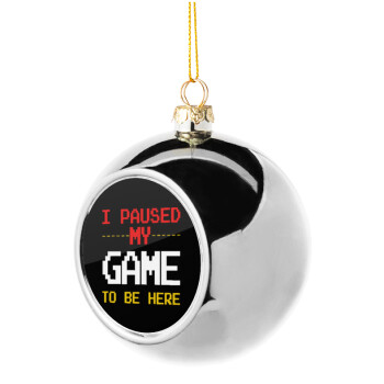 I paused my game to be here, Silver 8cm Christmas tree ball ornament