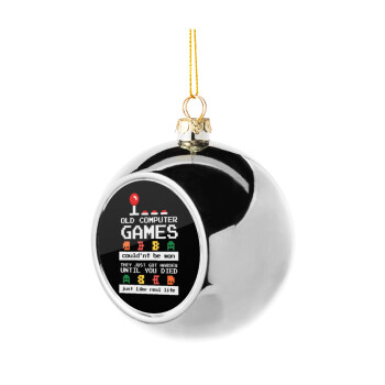 OLD computer games couldn't be won just like real life!, Silver 8cm Christmas tree ball ornament