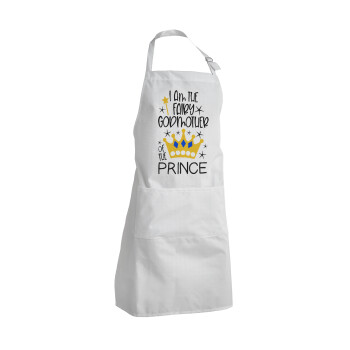 I am the fairy Godmother of the Prince, Adult Chef Apron (with sliders and 2 pockets)