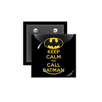 KEEP CALM & Call BATMAN, Κονκάρδα παραμάνα τετράγωνη 5x5cm