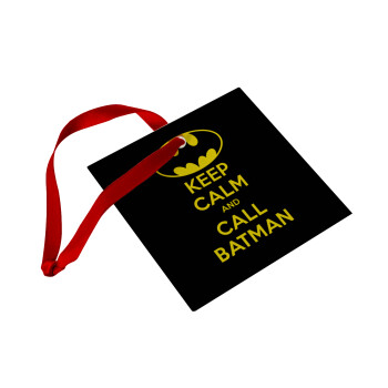 KEEP CALM & Call BATMAN, Christmas ornament, glass square ornament 9x9cm