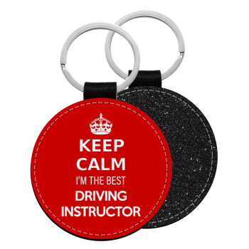 KEEP CALM I'M THE BEST DRIVING INSTRUCTOR, Μπρελόκ Δερματίνη, στρογγυλό ΜΑΥΡΟ (5cm)