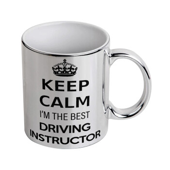 KEEP CALM I'M THE BEST DRIVING INSTRUCTOR, Mug ceramic, silver mirror, 330ml