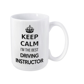 KEEP CALM I'M THE BEST DRIVING INSTRUCTOR, Κούπα Mega, κεραμική, 450ml