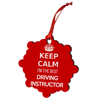 KEEP CALM I'M THE BEST DRIVING INSTRUCTOR, Christmas ornament snowflake wooden 7.5cm