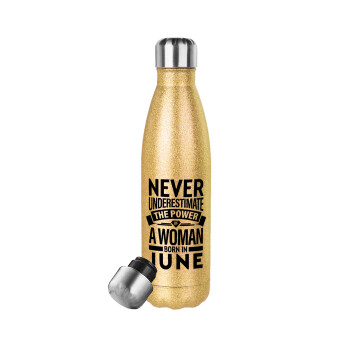 Never Underestimate the poer of a Woman born in..., Glitter gold stainless steel thermos bottle, double-walled, 500ml