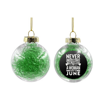 Never Underestimate the poer of a Woman born in..., Χριστουγεννιάτικη μπάλα δένδρου διάφανη με πράσινο γέμισμα 8cm