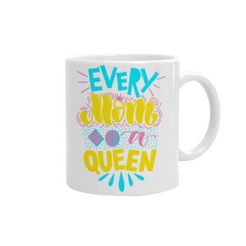 Every mom is a Queen, Ceramic coffee mug, 330ml (1pcs)