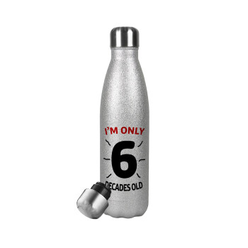 I'm only NUMBER decades OLD, Metallic Glitter Silver Thermos Flask (Stainless steel), double-walled, 500ml