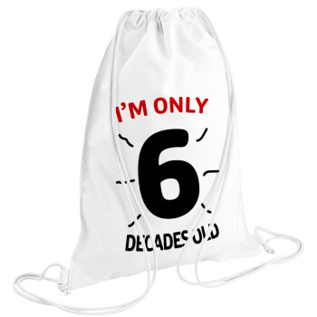 I'm only NUMBER decades OLD, Backpack pouch GYMBAG white (28x40cm)