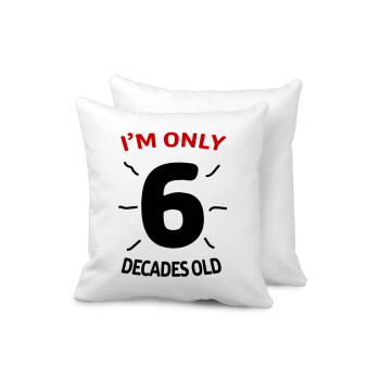 I'm only NUMBER decades OLD, Sofa cushion 40x40cm includes filling