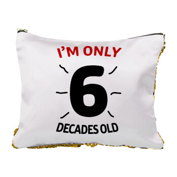 I'm only NUMBER decades OLD, Sequin Gold Pouch Cosmetic Bag