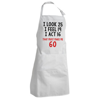 I look, i feel, i act..., Adult Chef Apron (with sliders and 2 pockets)