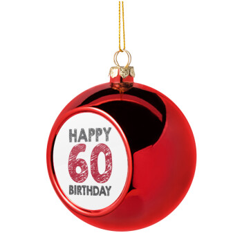 Happy 60 birthday!!!, Christmas tree ball Red 8cm