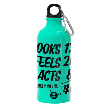 Looks, feels, acts LIKE your AGE, Water bottle 600ml