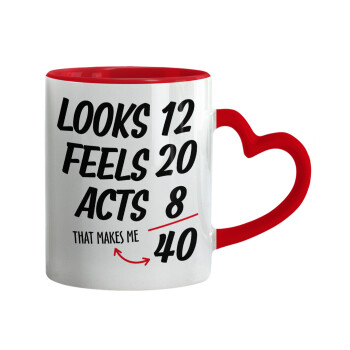 Looks, feels, acts LIKE your AGE, Mug heart red handle, ceramic, 330ml