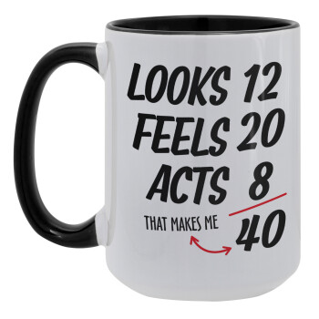 Looks, feels, acts LIKE your AGE, Κούπα Mega 15oz, κεραμική Μαύρη, 450ml