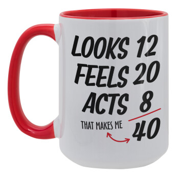 Looks, feels, acts LIKE your AGE, Κούπα Mega 15oz, κεραμική Κόκκινη, 450ml