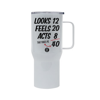 Looks, feels, acts LIKE your AGE, Tumbler με καπάκι, διπλού τοιχώματος (θερμό) 750L