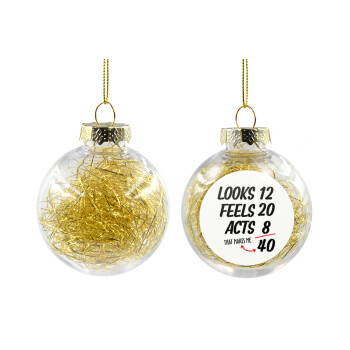 Looks, feels, acts LIKE your AGE, Χριστουγεννιάτικη μπάλα δένδρου διάφανη με χρυσό γέμισμα 8cm