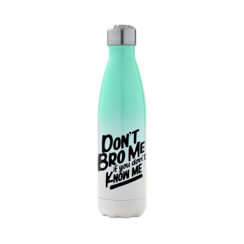 Dont't bro me, if you don't know me., Metal mug thermos Green/White (Stainless steel), double wall, 500ml