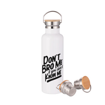 Dont't bro me, if you don't know me., Stainless steel White with wooden lid (bamboo), double wall, 750ml