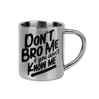 Dont't bro me, if you don't know me., Mug Stainless steel double wall 300ml