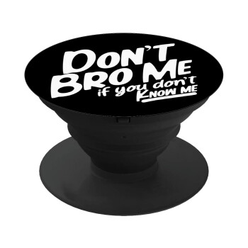 Dont't bro me, if you don't know me., Phone Holders Stand  Black Hand-held Mobile Phone Holder