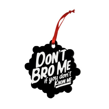 Dont't bro me, if you don't know me., Christmas ornament snowflake wooden 7.5cm