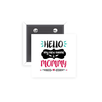 Hello, my new name is Mommy, Κονκάρδα παραμάνα τετράγωνη 5x5cm