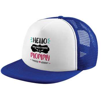 Hello, my new name is Mommy, Adult Soft Trucker Hat with Blue/White Mesh (POLYESTER, ADULT, UNISEX, ONE SIZE)