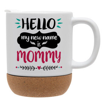 Hello, my new name is Mommy, Ceramic coffee mug Cork (MAT), 330ml (1pcs)