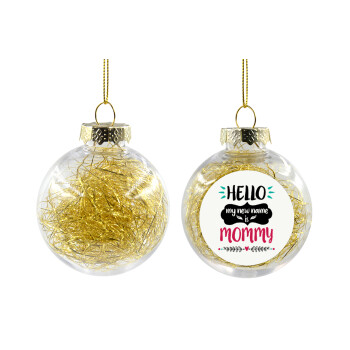 Hello, my new name is Mommy, Transparent Christmas tree ball ornament with gold filling 8cm