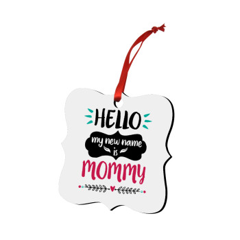 Hello, my new name is Mommy, Christmas ornament polygon wooden 7.5cm