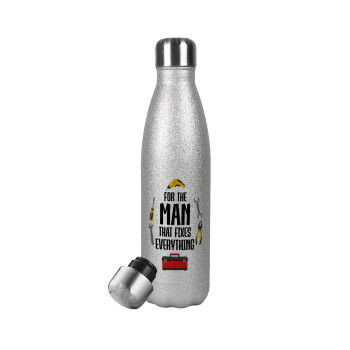 For the man that fixes everything!, Μεταλλικό παγούρι θερμός Glitter Aσημένιο (Stainless steel), διπλού τοιχώματος, 500ml