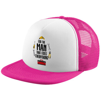 For the man that fixes everything!, Καπέλο Ενηλίκων Soft Trucker με Δίχτυ Pink/White (POLYESTER, ΕΝΗΛΙΚΩΝ, UNISEX, ONE SIZE)