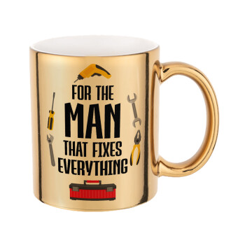 For the man that fixes everything!, Κούπα κεραμική, χρυσή καθρέπτης, 330ml
