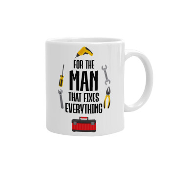 For the man that fixes everything!, Ceramic coffee mug, 330ml (1pcs)