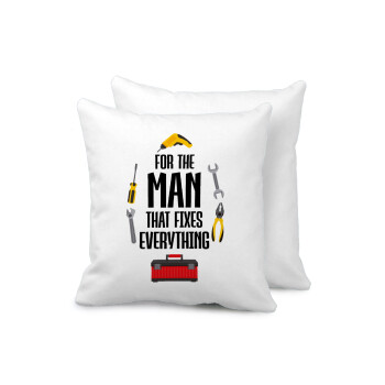 For the man that fixes everything!, Μαξιλάρι καναπέ 40x40cm περιέχεται το  γέμισμα